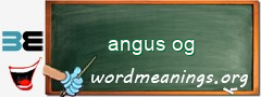 WordMeaning blackboard for angus og